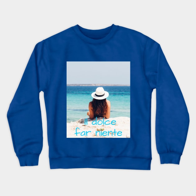 Il dolce far niente Crewneck Sweatshirt by Jerry De Luca